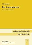 Der Jugendarrest : Eine Chance der Kriminalprävention, Eisenhardt, Thilo, 363160078X
