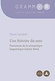 Une histoire du sens: Panorama de la sémantique linguistique depuis Bréal (GRAMM-R) (French Editio by 