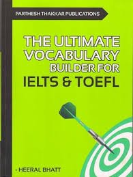 The Ultimate Vocabulary Builder for IELTS & TOEFL (Parthesh Thakkar Publications)