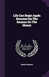 Life Can Begin Again Sermons On The Sermon On The Mount by Helmut Thelicke