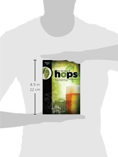 For The Love of Hops: The Practical Guide to Aroma, Bitterness and the Culture of Hops (Brewing Elements)