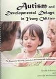 Autism and Developmental Delays in Young Children : The Responsive Teaching Curriculum for Parents and Professionals, Mahoney, Gerald and MacDonald, James D., 1416402365