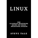 Linux: The Ultimate Beginners Guide to Linux Operating System