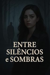 Livro Entre Silêncios e Sombras : Uma mistura de mistério, emoção e reencontros!