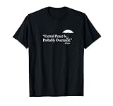 Eternal Peace Is Probably Overrated Quote Klaus T-Shirt