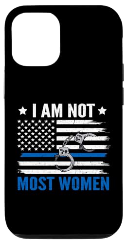 iPhone 13 Pro I Am Not Most Women Proud Women Police Officer Cop Case
