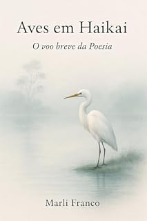 Livro Aves em Haikais : O Voo Breve da Poesia