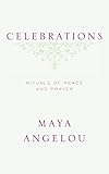 Celebrations: Rituals of Peace and Prayer by Maya Angelou