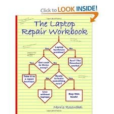 The Laptop Repair Workbook: An Introduction to Troubleshooting and Repairing Laptop ComputersFrom Foner Books