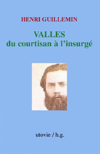 Vallès, du courtisan à l'insurgé