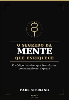 Livro O Segredo da Mente que Enriquece: O código invisível que transforma pensamento em riqueza