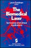 The Biomedical Laser : Technology and Clinical Applications, , 0387905715