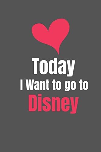 Today I Want To Go To Disney.: Vacation Planner. Funny Lined Notebook to Write in. Paperback – June 19, 2019