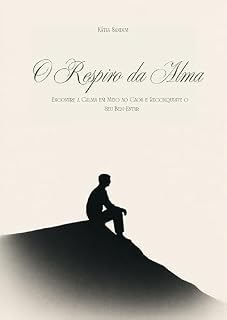 Livro O Respiro da Alma: Encontre a Calma em Meio ao Caos e Reconquiste o Seu Bem-Estar