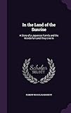 In the Land of the Sunrise: A Story of a Japanese Family and the Wonderful Land They Live in by Robert Nicholas Barrett