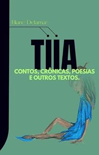 Livro Tiia: Contos, Crônicas, Poesias e outros Textos (Coleções)
