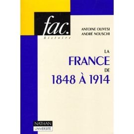 La France de 1848 Ã  1914 / Antoine Olivesi, AndrÃ© Nouschi by Antoine; AndrÃ© Nouschi Olivesi (Paperback)