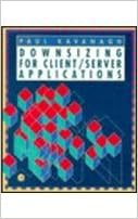Downsizing For Client Server Applications Kavanagh Paul 9780124026803 Amazon Com Books