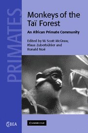 Monkeys of the Taï Forest: An African Primate Community (Cambridge Studies in Biological and Evolutionary Anthropology)