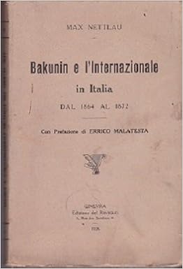 Max Nettlau - Bakunin e l'Internazionale in Italia dal 1864 al 1872 (1928)