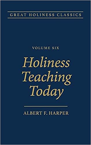Holiness Teaching Today Great Holiness Classics Albert F Harper Amazon Com Books