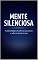 Livro Mente Silenciosa: Como desligar o barulho dos pensamentos, vencer a ansiedade noturna e finalmente voltar a dormir em paz. (Mente Sob Controle)