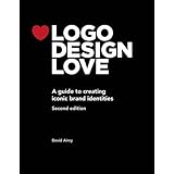 Logo Design Love: A Guide to Creating Iconic Brand Identities, 2nd Edition