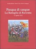 Image de Pasqua di sangue. La battaglia di Ravenna 11 aprile 1512
