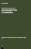 Inszeniertes Charisma : Medien und Persönlichkeit, Häusermann, Jürg, 3484340509