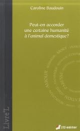 Peut-on accorder une certaine humanité à l'animal domestique ?
