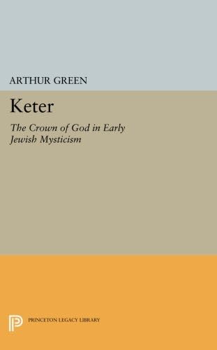 Keter: The Crown of God in Early Jewish Mysticism (Princeton Legacy Library)