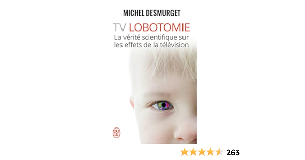 Tv Lobotomie Verite Scientifique Sur Les Effets De Television French Edition Amazon Com Books