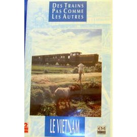 Des Trains Pas Comme Les Autres - Le Vietnam