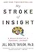 My Stroke of Insight - Book by Dr. Jill Bolte Taylor