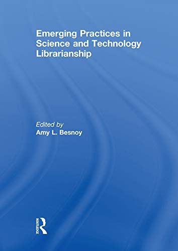 Emerging Practices in Science and Technology Librarianship por Amy Besnoy