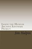 Inside the Museum Archive Software Project: The database design and code snippets that make this fre by Jim Halpin