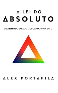 Livro A Lei do Absoluto: Decifrando o lado oculto do Universo