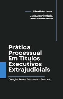 Livro Prática Processual Em Títulos Executivos Extrajudiciais (Coleção: Temas Práticos em Execução)