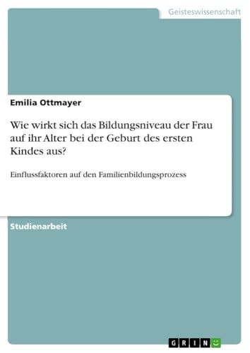 Wie wirkt sich das Bildungsniveau der Frau auf ihr Alter bei der Geburt des ers…