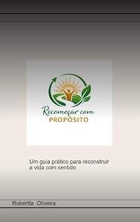 Livro Recomeçar com Propósito : Um guia prático para reconstruir a vida com sentido, fé e ação