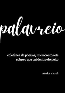 Livro palavreio: coletânea de poesias, microcontos etc sobre o que vai dentro do peito