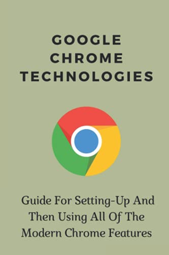 Google Chrome Technologies: Guide For Setting-Up