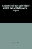 Image de Les guides bleus val de loire maine-orléanais touraine - anjou