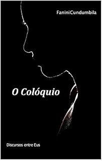 Livro O Colóquio: Discursos entre eus (Solilóquio Livro 1)