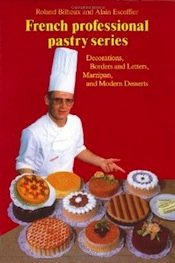 Decorations, Borders and Letters, Marzipan, and Modern Desserts (The Professional French Pastry Seri by Roland Bilheus, Alain Escoffier, Pierre Michalet