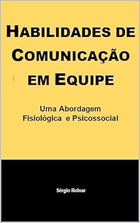 Livro Habilidades de Comunicação em Equipe: Uma Abordagem Fisiológica e Psicossocial