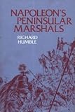 Napoleon's Peninsular Marshals: A reassessment by 