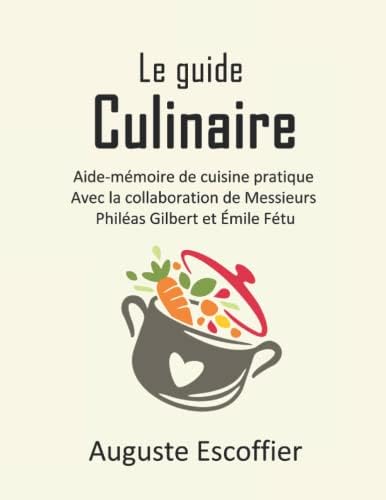 Le guide culinaire Edition intégrale et originale 1903 (French