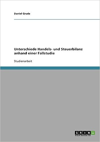 Unterschiede Handels Und Steuerbilanz Anhand Einer Fallstudie Grude Daniel Amazon De Bucher