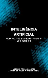 Livro Inteligência Artificial: Guia prático de prompts para o uso jurídico